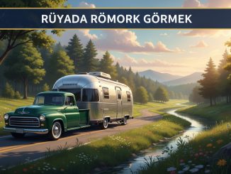 "Rüyada Römork Görmek"