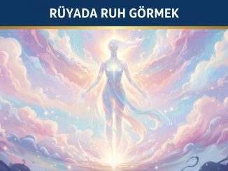 "Rüyada Ruh Görmek"