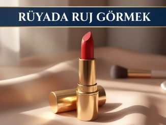 "Rüyada Ruj Görmek"