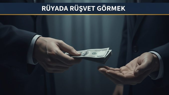 "Rüyada Rüşvet Görmek"