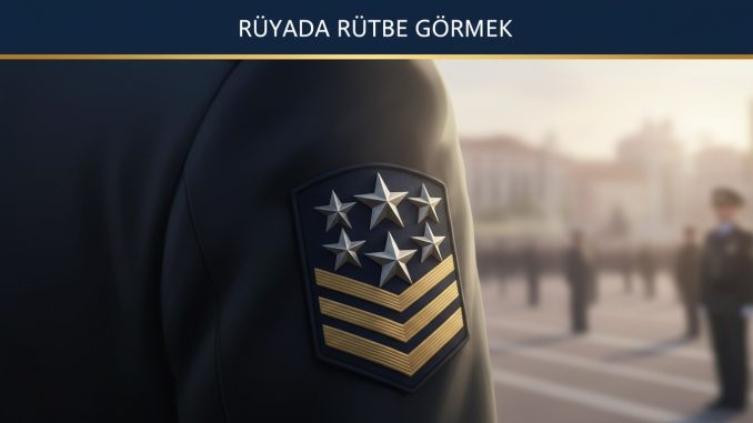 "Rüyada Rütbe Görmek"