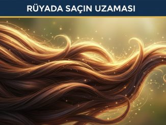 "Rüyada Saçın Uzaması"