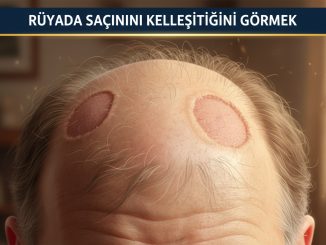 "Rüyada Saçının Kelleştiğini Görmek"