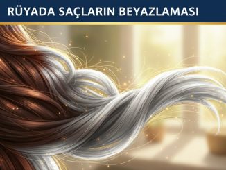 "Rüyada Saçların Beyazlaması"