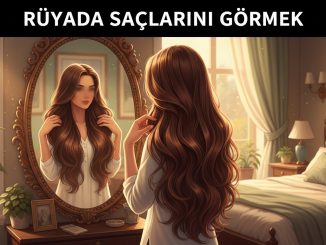 "Rüyada Saçlarını Görmek"