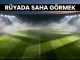 "Rüyada Saha Görmek"
