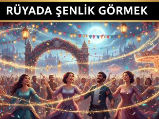 "Rüyada Şenlik Görmek"