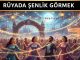 "Rüyada Şenlik Görmek"