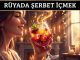 "Rüyada Şerbet İçmek"