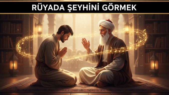 "Rüyada Şeyhini Görmek"