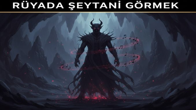 "Rüyada Şeytanı Görmek"