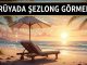 "Rüyada Şezlong Görmek"