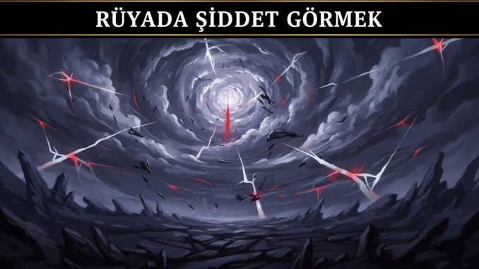 "Rüyada Şiddet Görmek"