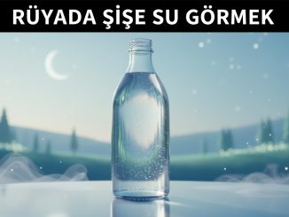 "Rüyada Şişe Su Görmek"