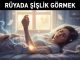 "Rüyada Şişlik Görmek"