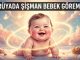 "Rüyada Şişman Bebek Görmek"