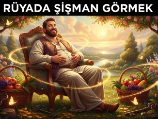 "Rüyada Şişman Görmek"