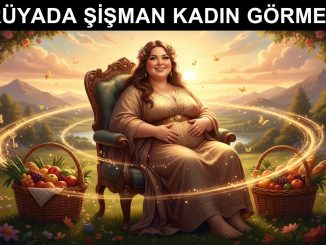"Rüyada Şişman Kadın Görmek"