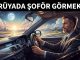 "Rüyada Şoför Görmek"