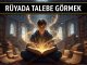 "Rüyada Talebe Görmek"