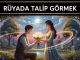 "Rüyada Talip Görmek"