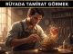 "Rüyada Tamirat Görmek"