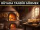 "Rüyada Tandır Görmek"