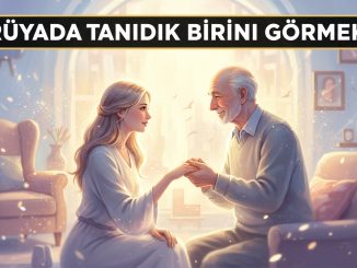 "Rüyada Tanıdık Birini Görmek"