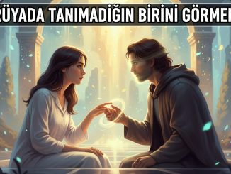 "Rüyada Tanımadığın Birini Görmek"