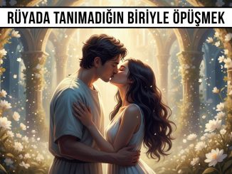 "Rüyada Tanımadığın Biriyle Öpüşmek"