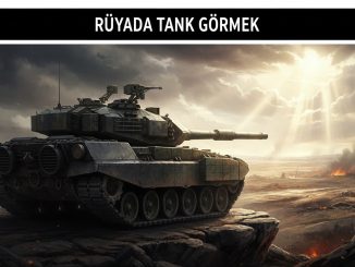"Rüyada Tank Görmek"