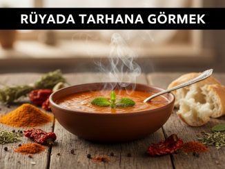 "Rüyada Tarhana Görmek"