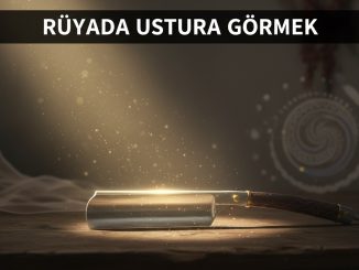 "Rüyada Ustura Görmek"