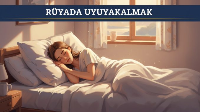 "Rüyada Uyuyakalmak"