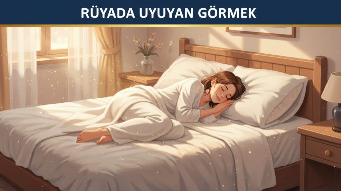 "Rüyada Uyuyan Görmek"