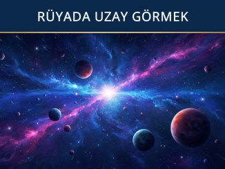 "Rüyada Uzay Görmek"