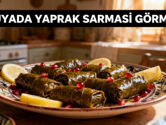 "Rüyada Yaprak Sarması Görmek"