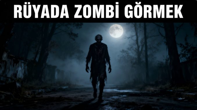 "Rüyada Zombi Görmek"