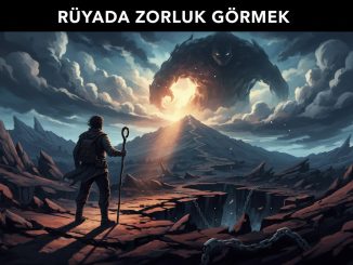 "Rüyada Zorluk Görmek"