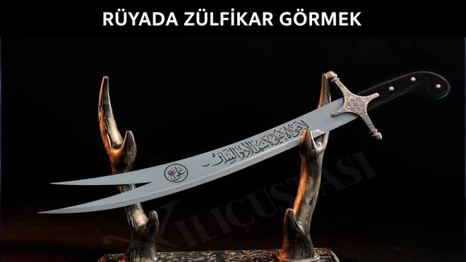 "Rüyada Zülfikar Görmek"