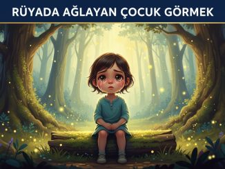 "Rüyada Ağlayan Çocuk Görmek"