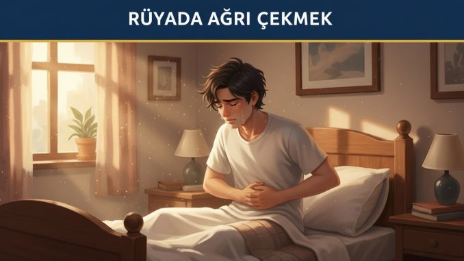 "Rüyada Ağrı Çekmek"