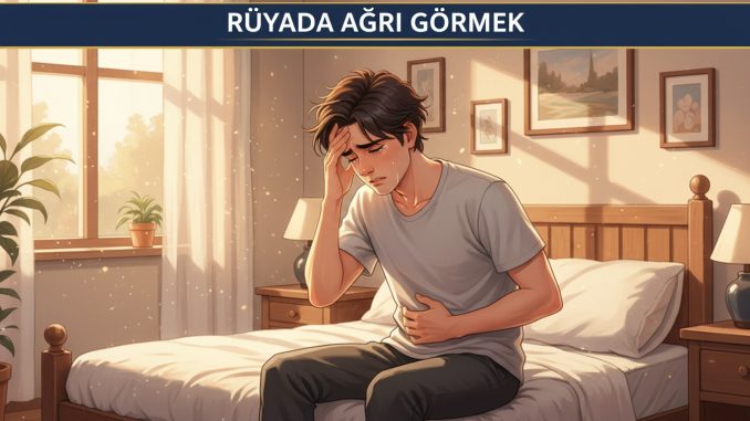 "Rüyada Ağrı Görmek"