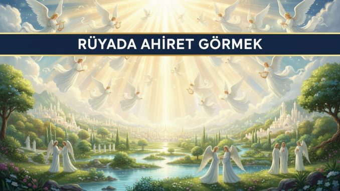 "Rüyada Ahiret Görmek"