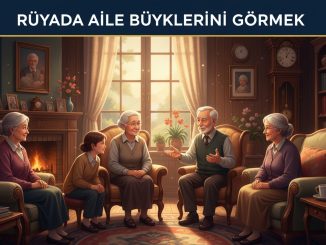 "Rüyada Aile Büyüklerini Görmek"