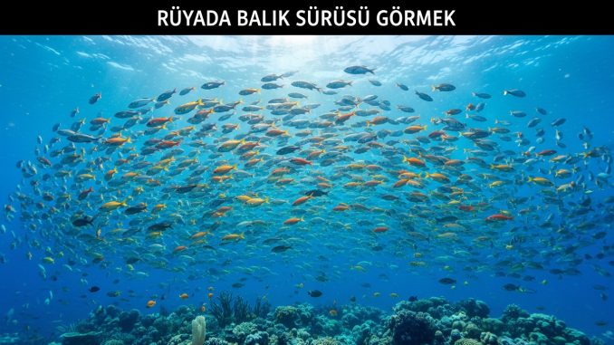 "Rüyada Balık Sürüsü Görmek"