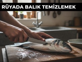 "Rüyada Balık Temizlemek"