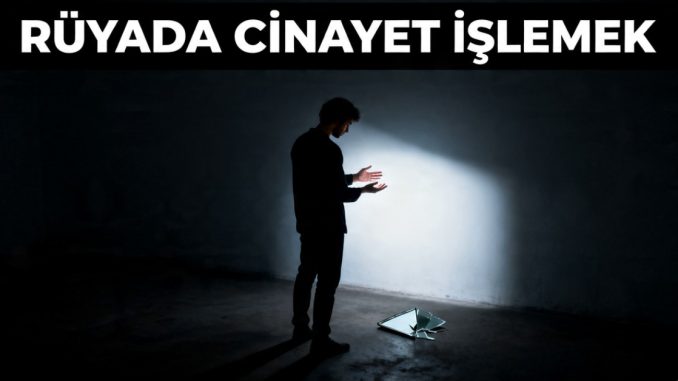 "Rüyada Cinayet İşlemek"