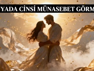 "Rüyada Cinsi Münasebet Görmek"