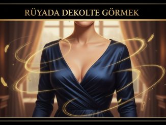 "Rüyada Dekolte Görmek"
